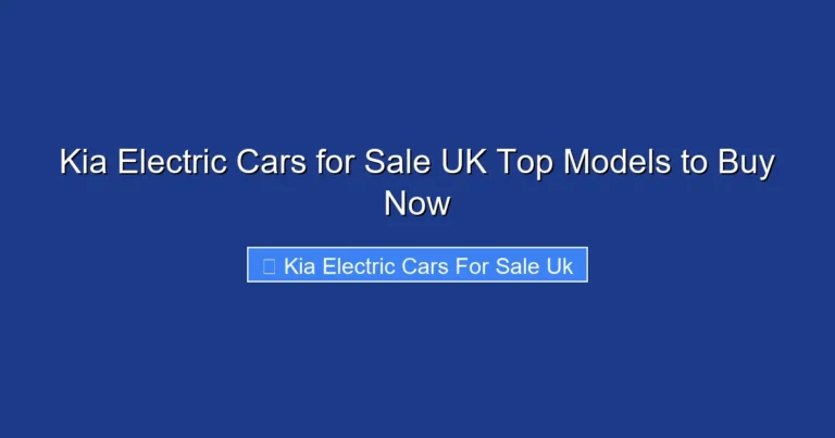 Kia Electric Cars for Sale UK Top Models to Buy Now