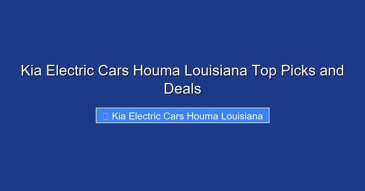 Kia Electric Cars Houma Louisiana Top Picks and Deals