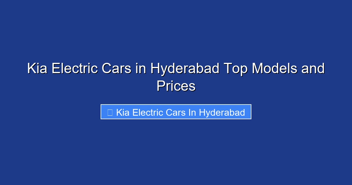 Kia Electric Cars in Hyderabad Top Models and Prices