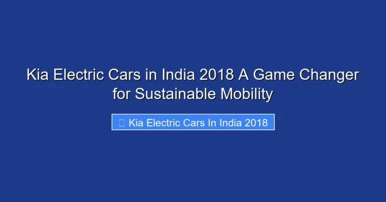 Kia Electric Cars in India 2018 A Game Changer for Sustainable Mobility