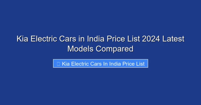Kia Electric Cars in India Price List 2024 Latest Models Compared