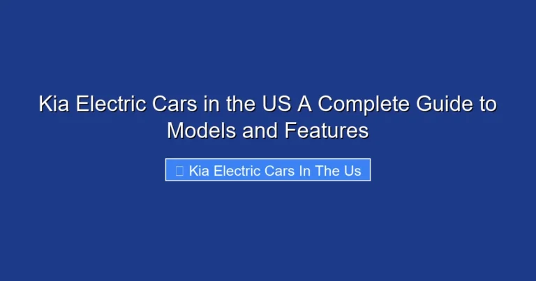 Kia Electric Cars in the US A Complete Guide to Models and Features