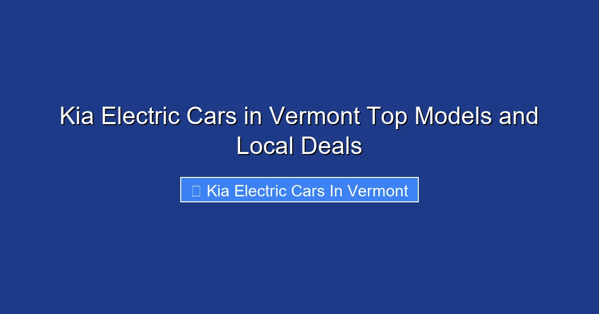 Kia Electric Cars in Vermont Top Models and Local Deals