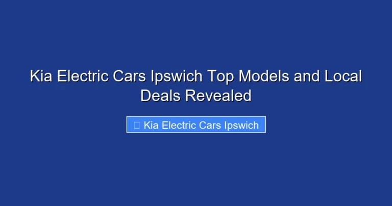 Kia Electric Cars Ipswich Top Models and Local Deals Revealed