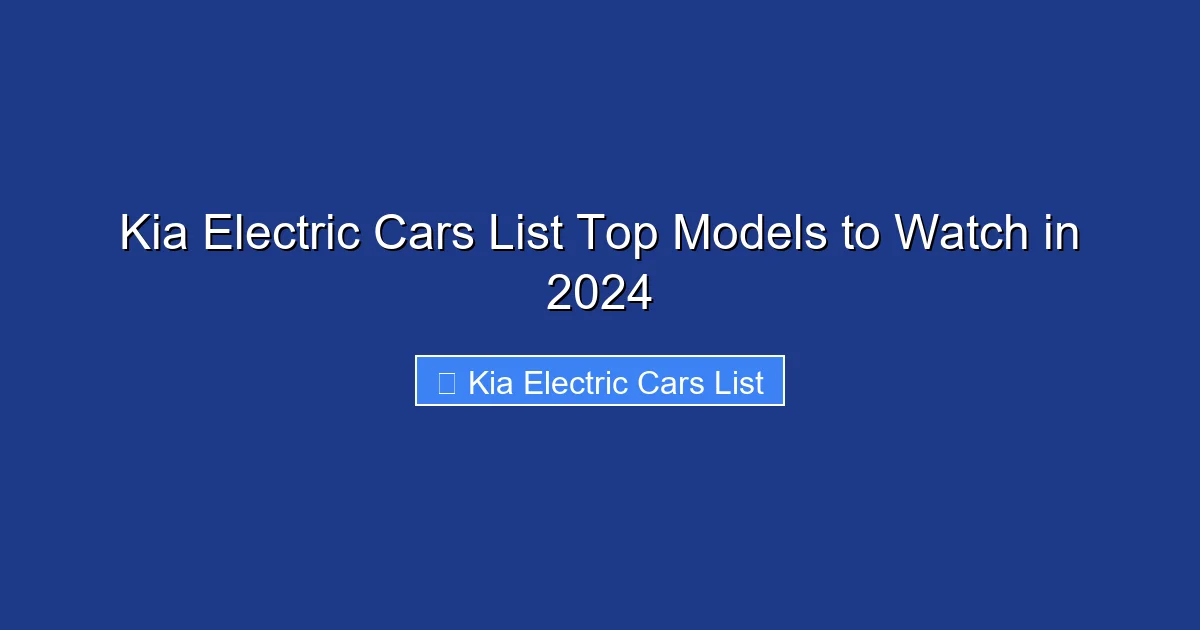 Kia Electric Cars List Top Models to Watch in 2024
