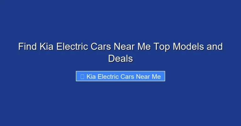 Find Kia Electric Cars Near Me Top Models and Deals