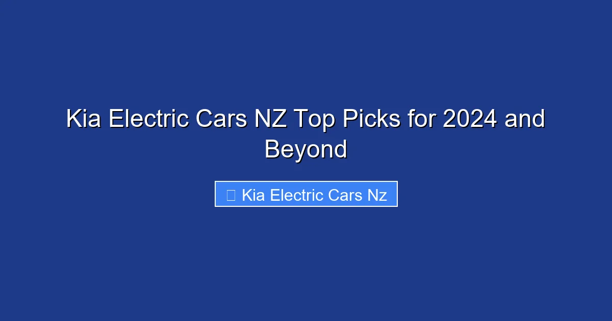 Kia Electric Cars NZ Top Picks for 2024 and Beyond