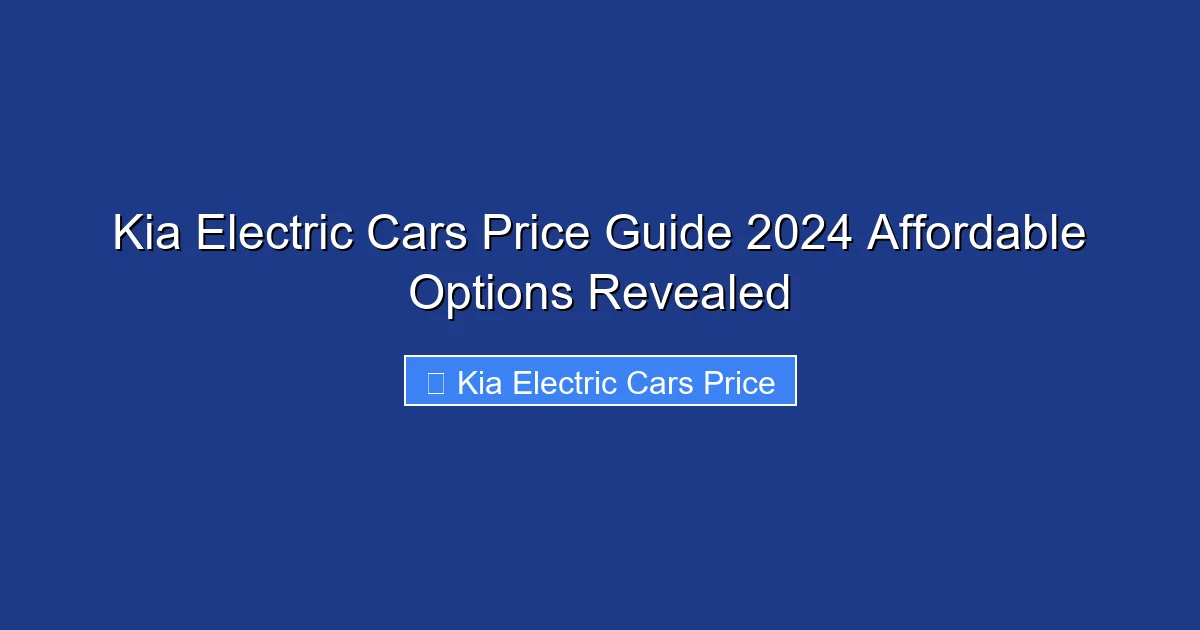 Kia Electric Cars Price Guide 2024 Affordable Options Revealed