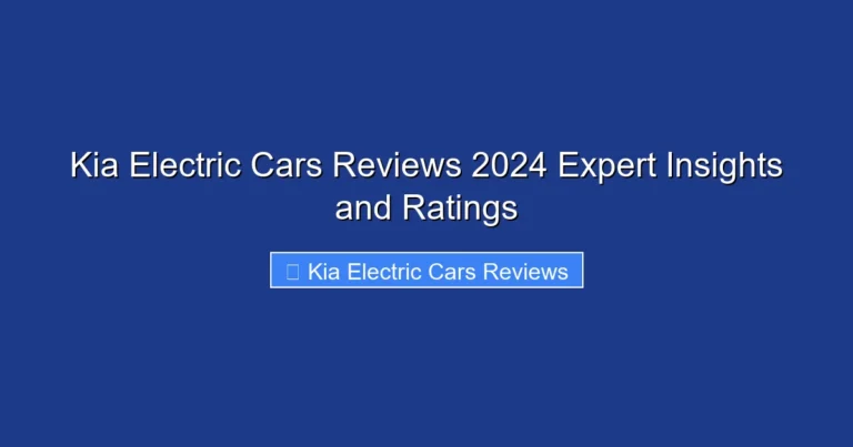 Kia Electric Cars Reviews 2024 Expert Insights and Ratings