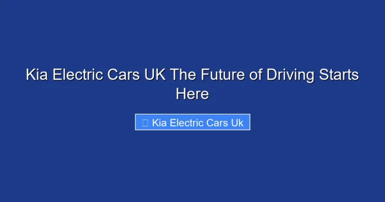 Kia Electric Cars UK The Future of Driving Starts Here