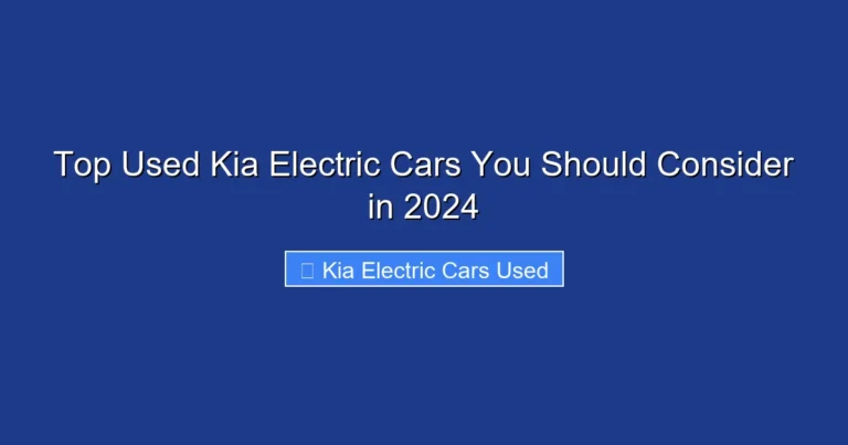 Top Used Kia Electric Cars You Should Consider in 2024