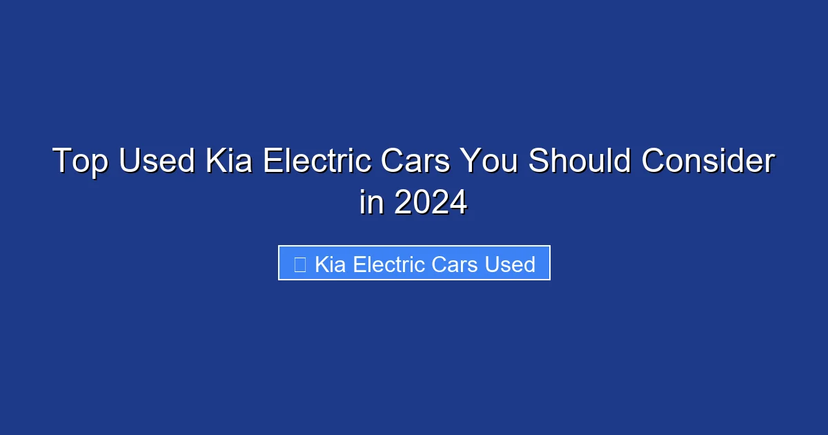 Top Used Kia Electric Cars You Should Consider in 2024