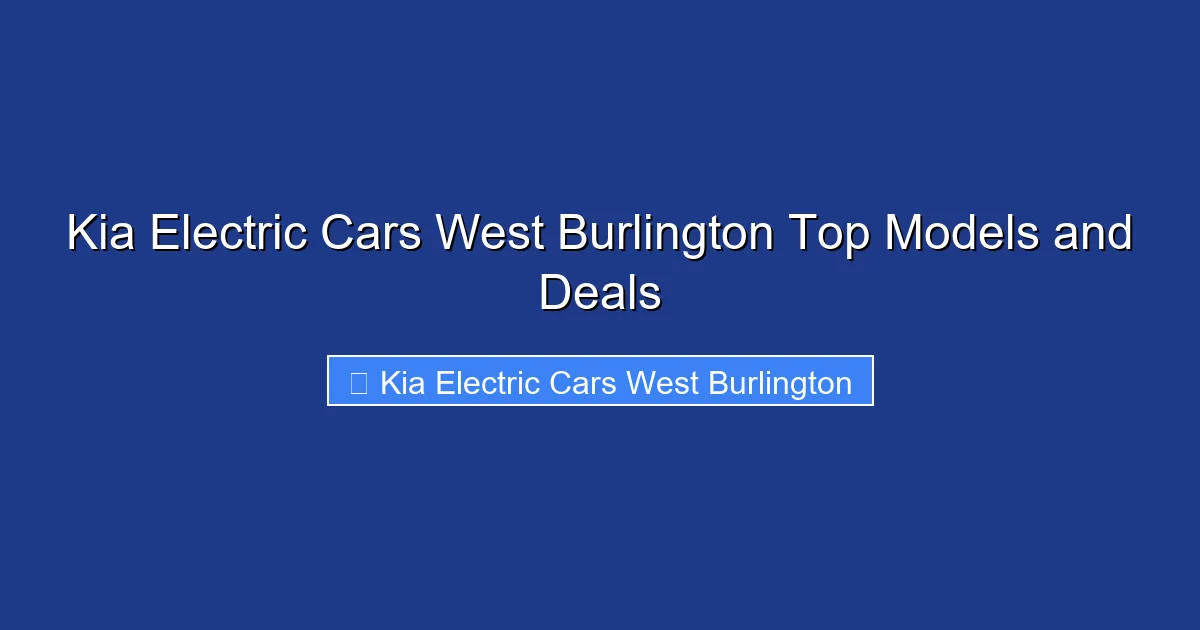Kia Electric Cars West Burlington Top Models and Deals