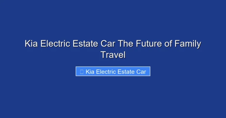 Kia Electric Estate Car The Future of Family Travel