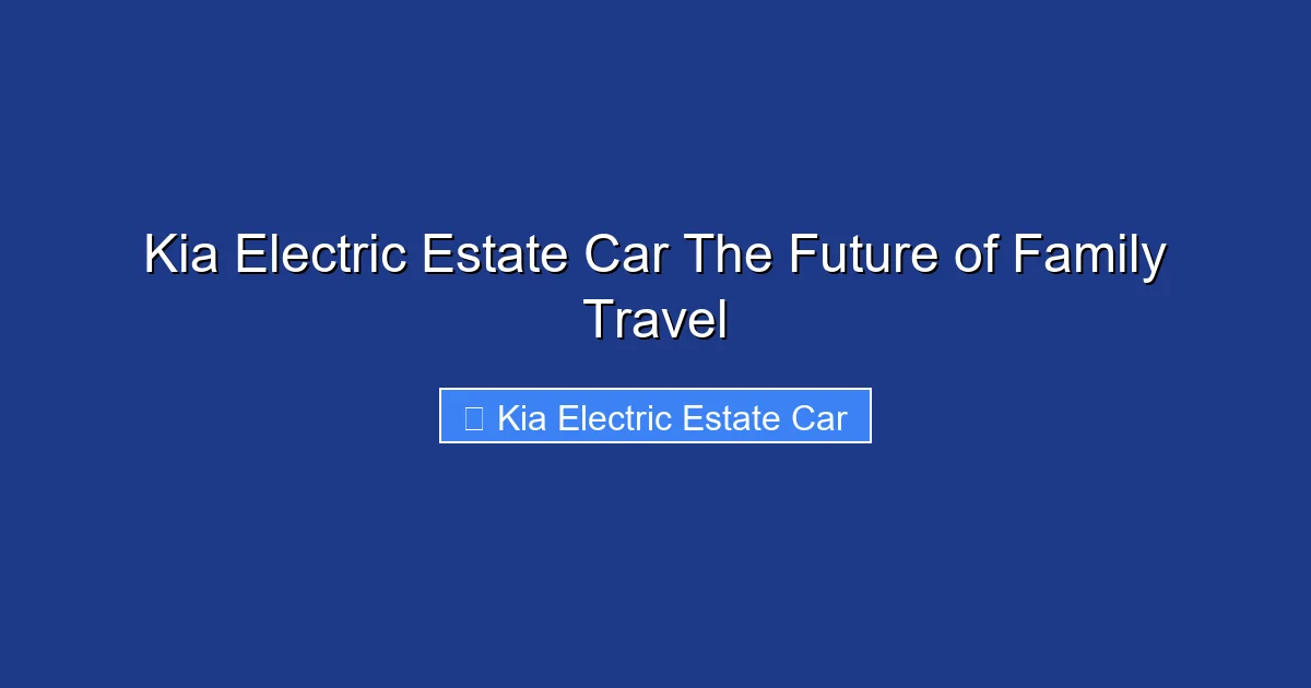 Kia Electric Estate Car The Future of Family Travel
