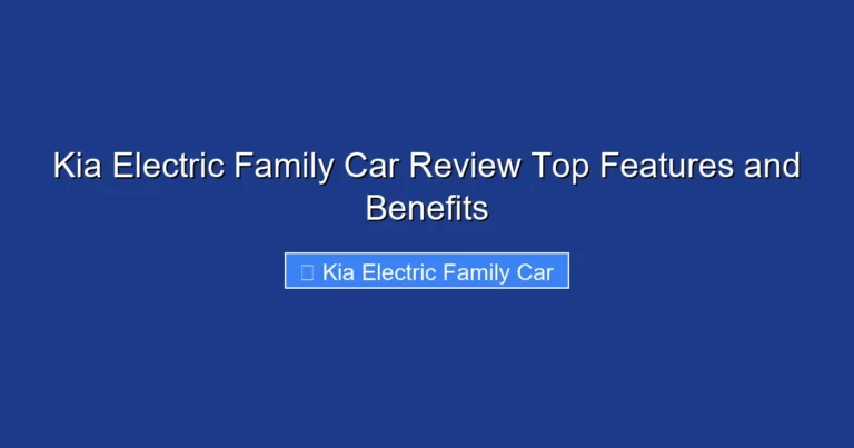 Kia Electric Family Car Review Top Features and Benefits