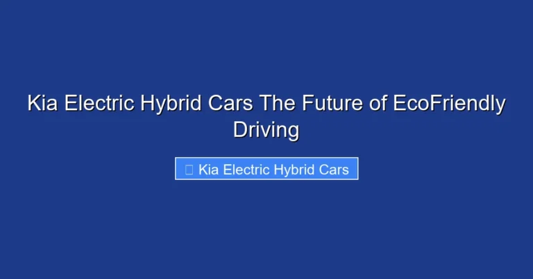 Kia Electric Hybrid Cars The Future of EcoFriendly Driving