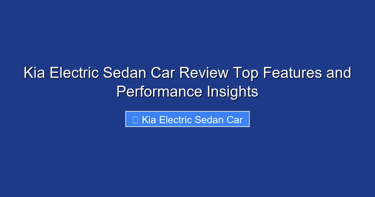 Kia Electric Sedan Car Review Top Features and Performance Insights