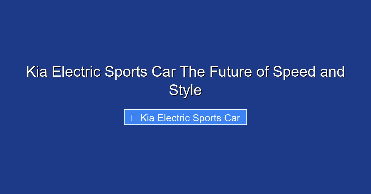 Kia Electric Sports Car The Future of Speed and Style
