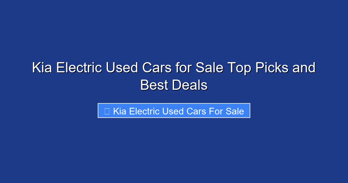 Kia Electric Used Cars for Sale Top Picks and Best Deals