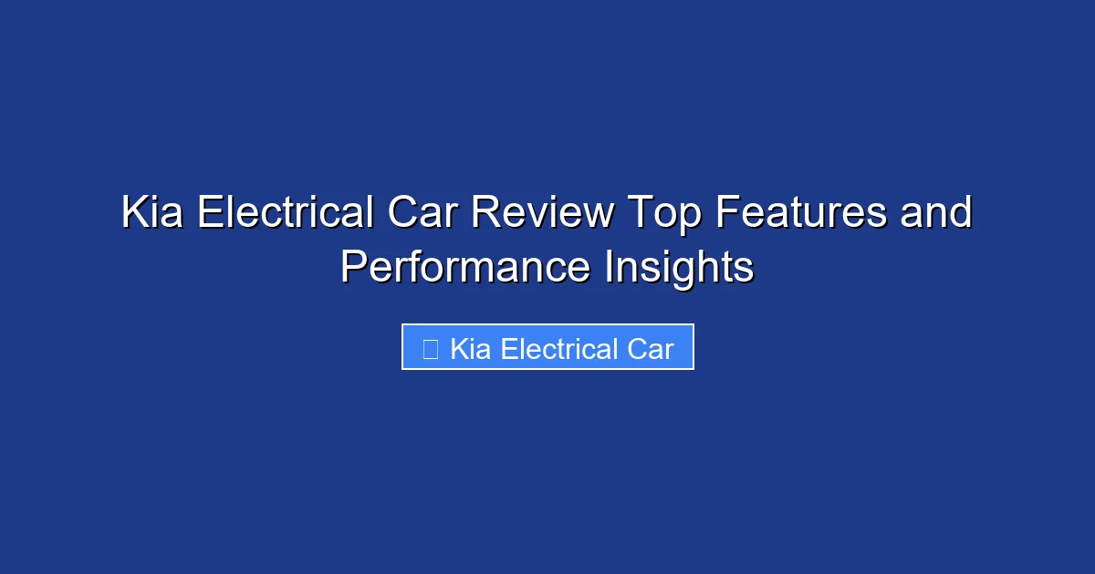 Kia Electrical Car Review Top Features and Performance Insights