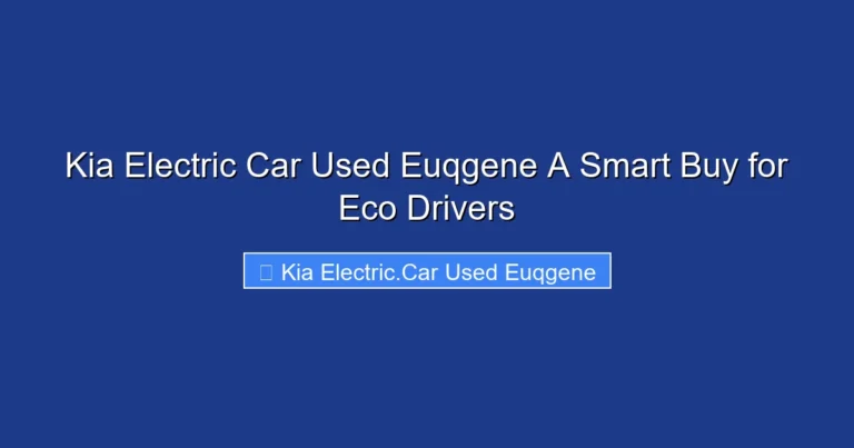 Kia Electric Car Used Euqgene A Smart Buy for Eco Drivers