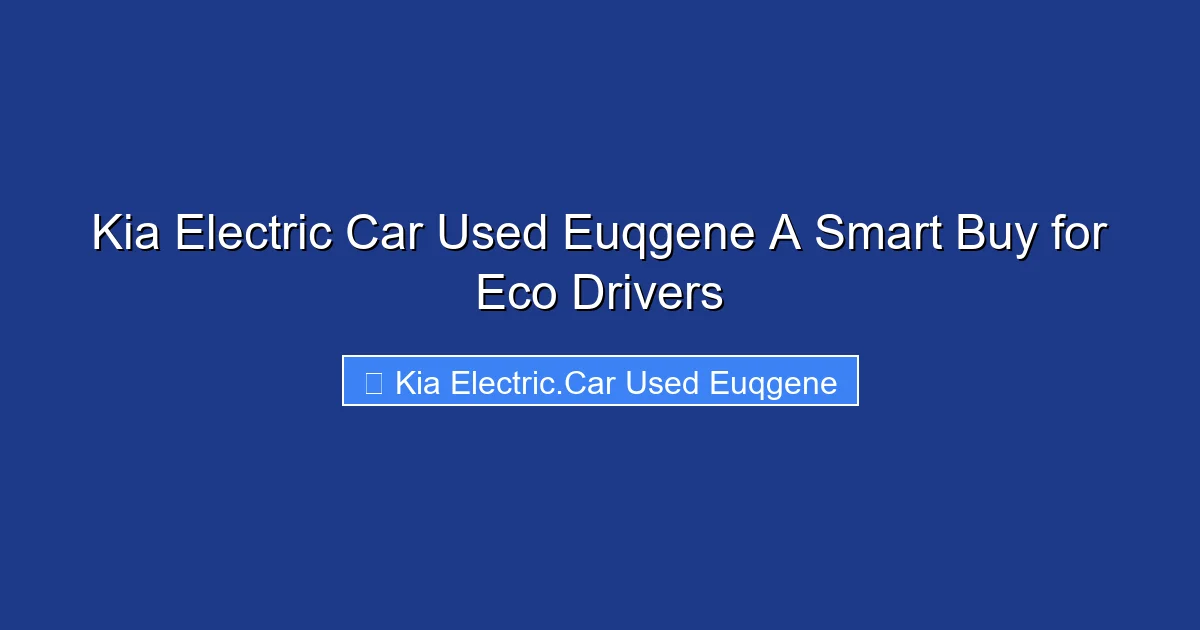 Kia Electric Car Used Euqgene A Smart Buy for Eco Drivers