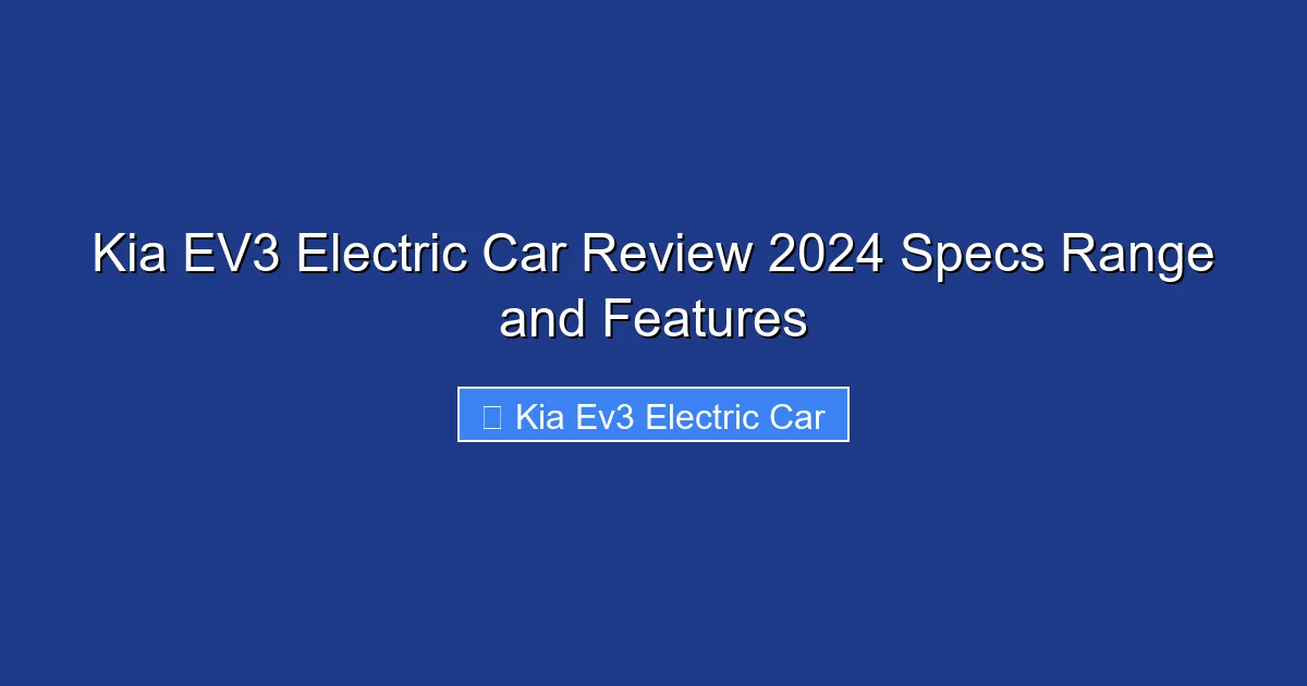 Kia EV3 Electric Car Review 2024 Specs Range and Features