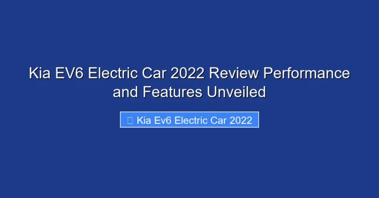 Kia EV6 Electric Car 2022 Review Performance and Features Unveiled