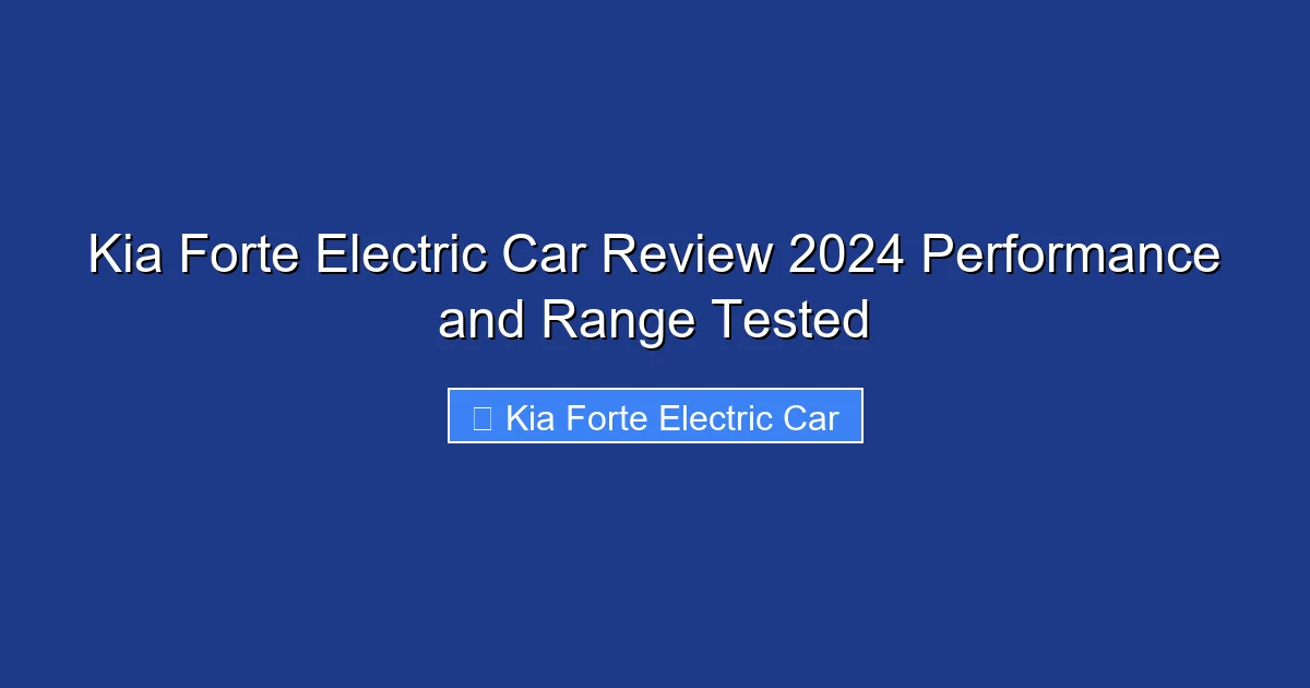 Kia Forte Electric Car Review 2024 Performance and Range Tested