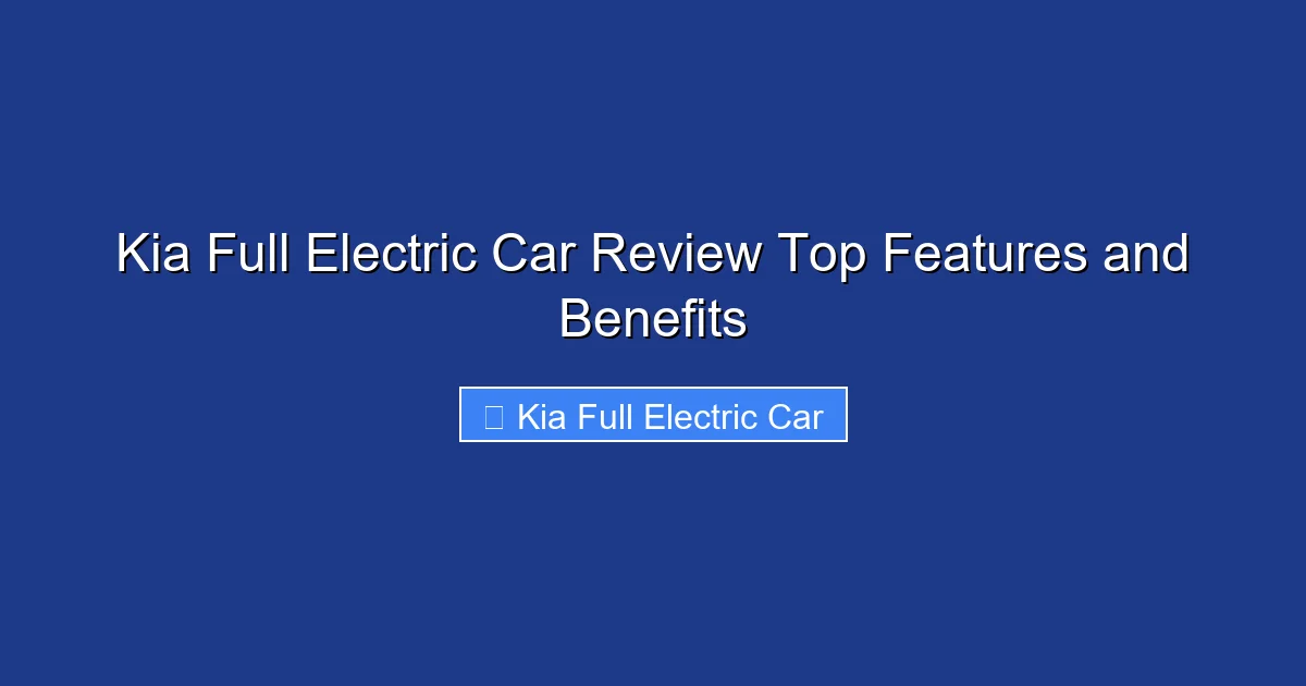 Kia Full Electric Car Review Top Features and Benefits