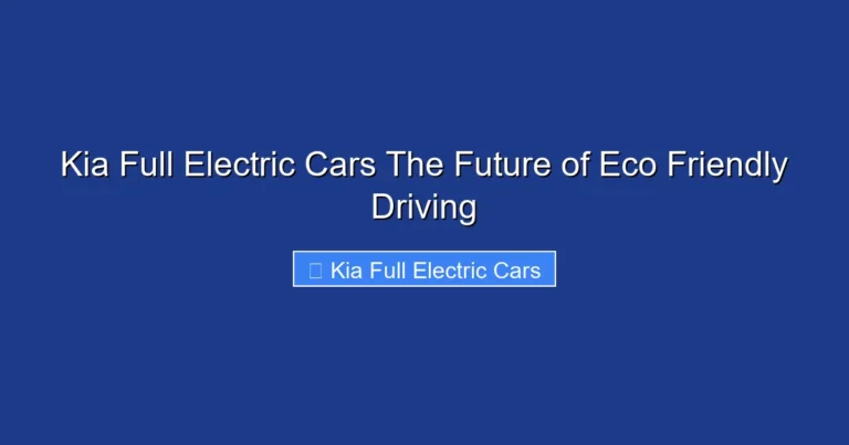 Kia Full Electric Cars The Future of Eco Friendly Driving