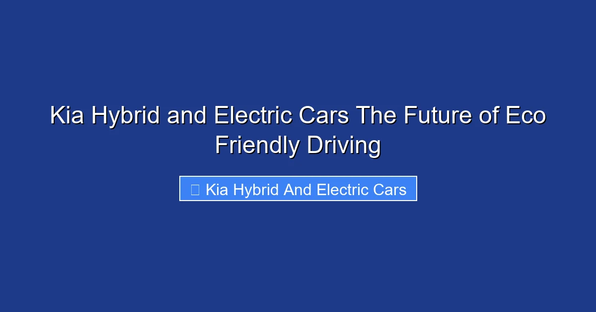 Kia Hybrid and Electric Cars The Future of Eco Friendly Driving