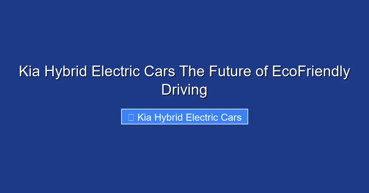 Kia Hybrid Electric Cars The Future of EcoFriendly Driving
