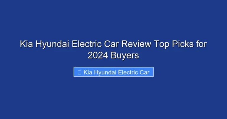 Kia Hyundai Electric Car Review Top Picks for 2024 Buyers