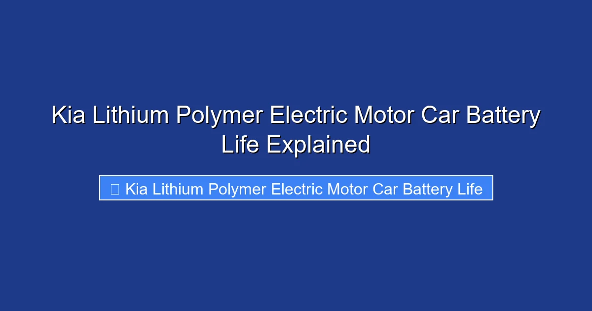 Kia Lithium Polymer Electric Motor Car Battery Life Explained
