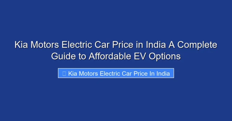 Kia Motors Electric Car Price in India A Complete Guide to Affordable EV Options