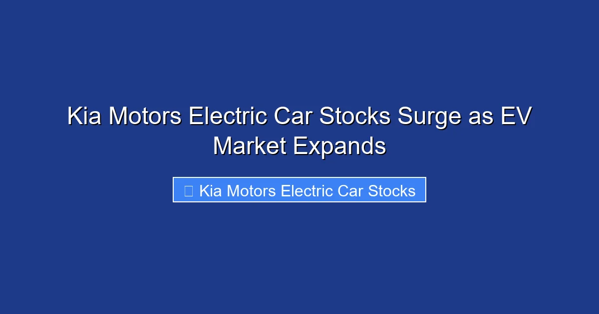 Kia Motors Electric Car Stocks Surge as EV Market Expands