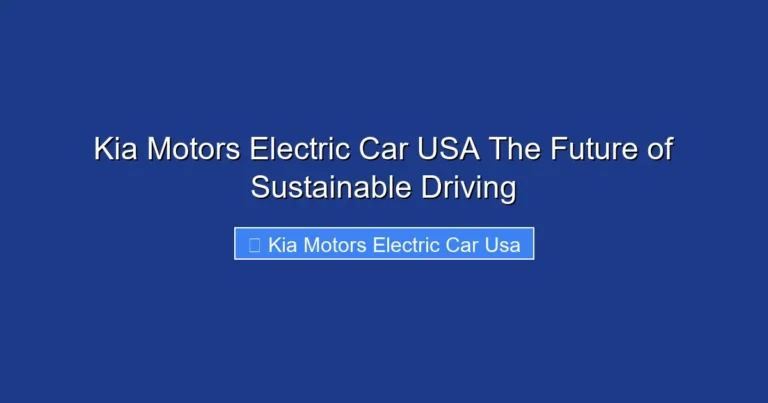 Kia Motors Electric Car USA The Future of Sustainable Driving