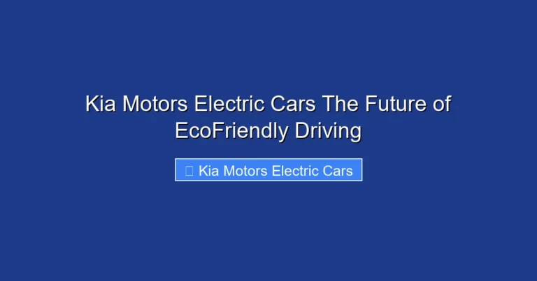 Kia Motors Electric Cars The Future of EcoFriendly Driving