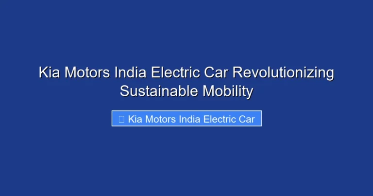 Kia Motors India Electric Car Revolutionizing Sustainable Mobility