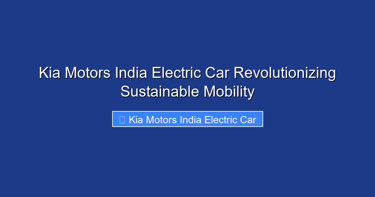 Kia Motors India Electric Car Revolutionizing Sustainable Mobility