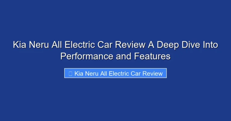 Kia Neru All Electric Car Review A Deep Dive Into Performance and Features