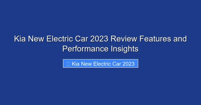 Kia New Electric Car 2023 Review Features and Performance Insights