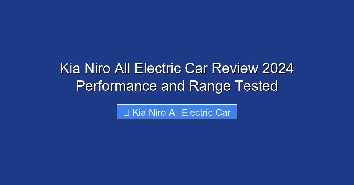 Kia Niro All Electric Car Review 2024 Performance and Range Tested