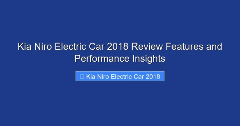 Kia Niro Electric Car 2018 Review Features and Performance Insights