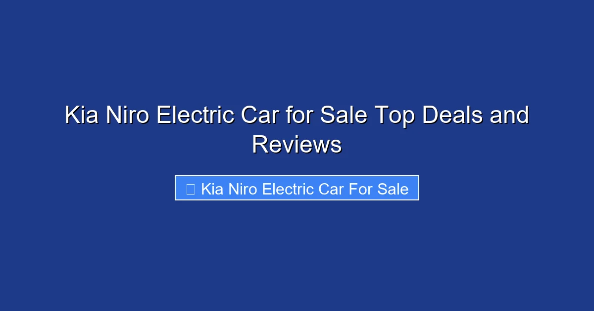 Kia Niro Electric Car for Sale Top Deals and Reviews
