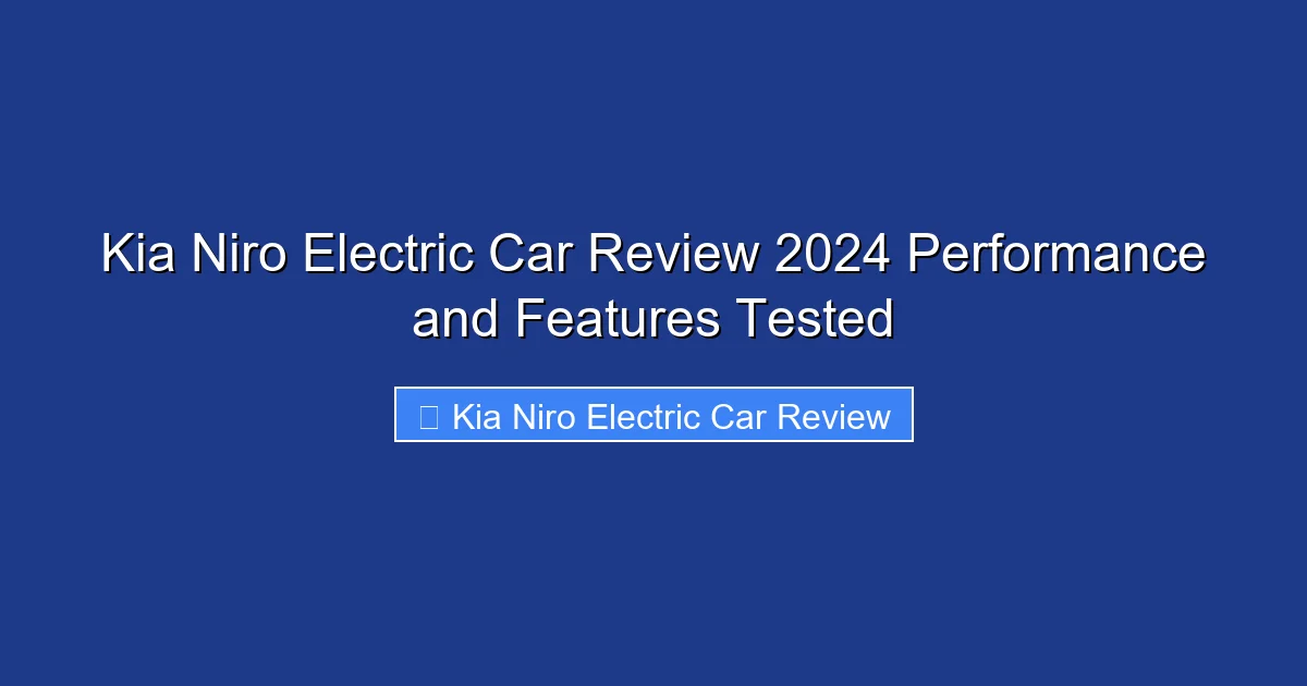 Kia Niro Electric Car Review 2024 Performance and Features Tested