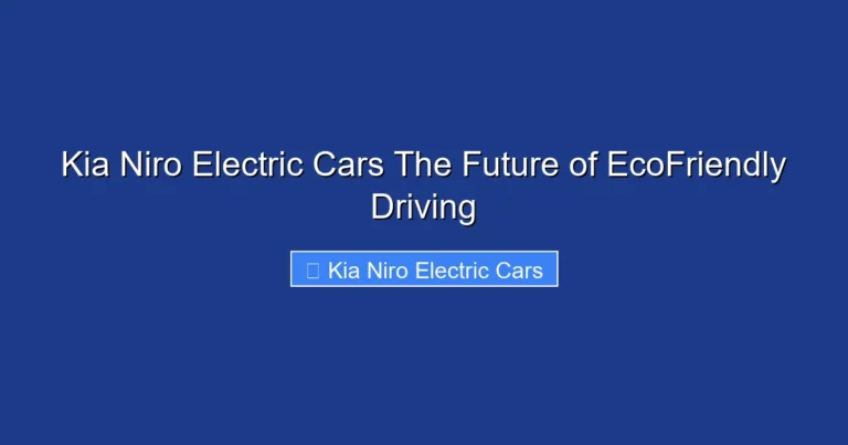 Kia Niro Electric Cars The Future of EcoFriendly Driving