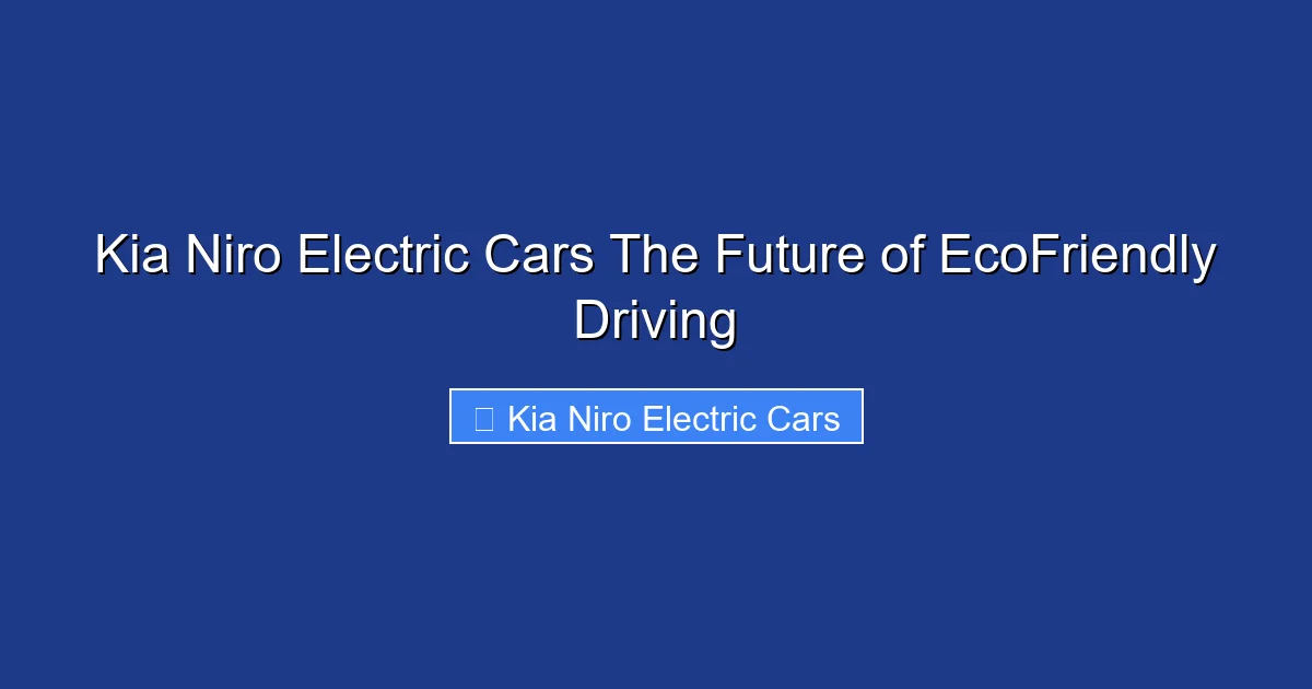 Kia Niro Electric Cars The Future of EcoFriendly Driving